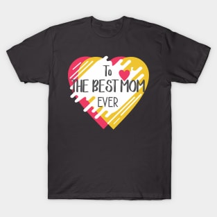 The Best Mom Ever T Shirts T-Shirt